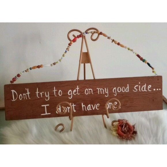 Handmade "Don't Try To Get On My Good Side..." Homemade Wood Sign Beaded Hanger - Picture 2 of 5